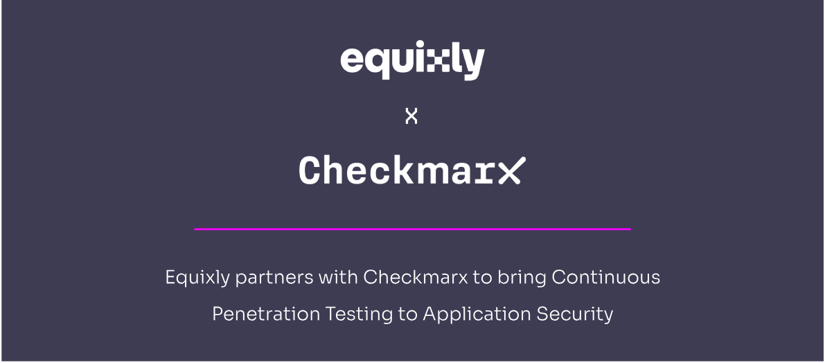 Equixly partners with Checkmarx to bring Continuous Penetration Testing to Application Security